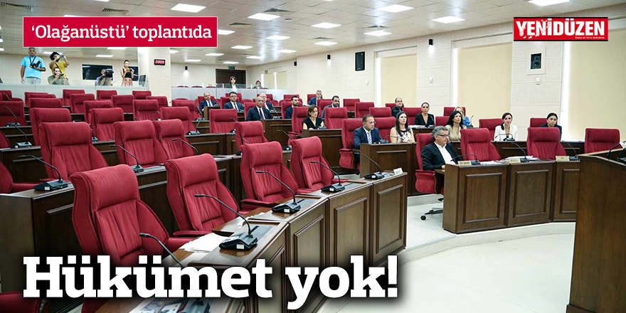 'Olağanüstü’ toplantıda Hükümet yok!