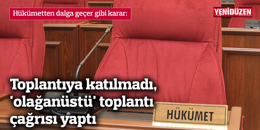 Hükümet toplantıya katılmadı, 'olağanüstü' toplantı çağrısı yaptı