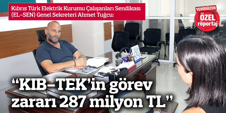 “KIB-TEK’in görev zararı 287 milyon TL”