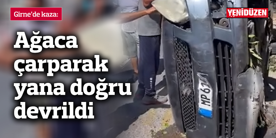 Girne'de kaza: Ağaca çarparak yana doğru devrildi
