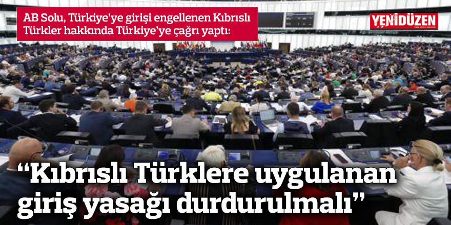 AB Solu: Kıbrıslı Türklere uygulanan giriş yasağı durdurulmalı