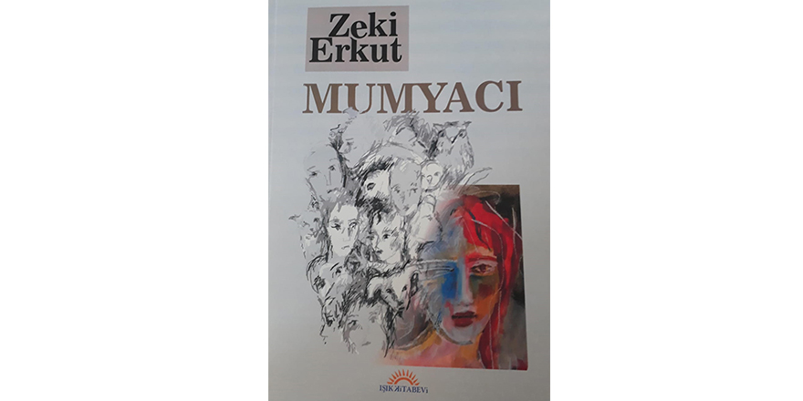 Zeki Erkut’un yeni romanı “Mumyacı” okuyucusu ile buluştu