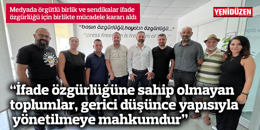 Medyada örgütlü birlik ve sendikalar ifade özgürlüğü için birlikte mücadele edecek