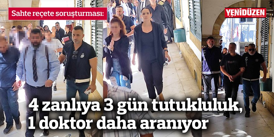 4 zanlıya 3 gün tutukluluk, 1 doktor daha aranıyor