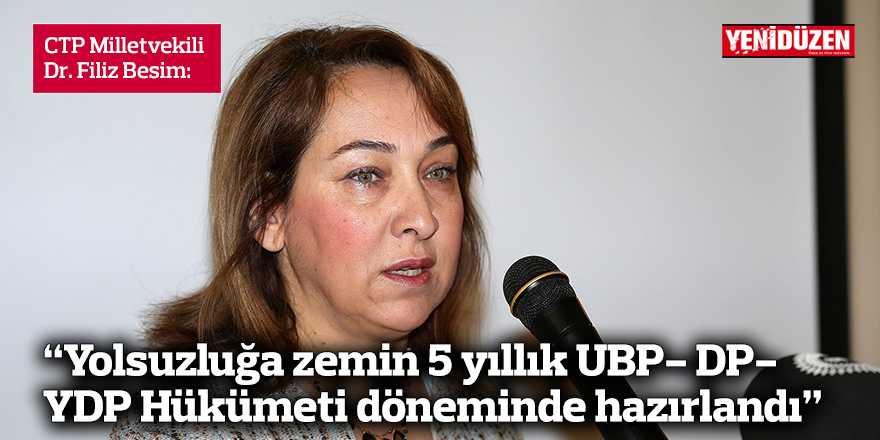 “Yolsuzluğa zemin 5 yıllık UBP- DP- YDP  Hükümeti döneminde hazırlandı”