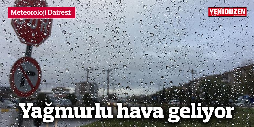 Yağmurlu hava geliyor