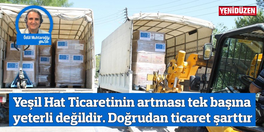 Yeşil Hat Ticaretinin artması tek başına yeterli değildir. Doğrudan ticaret şarttır