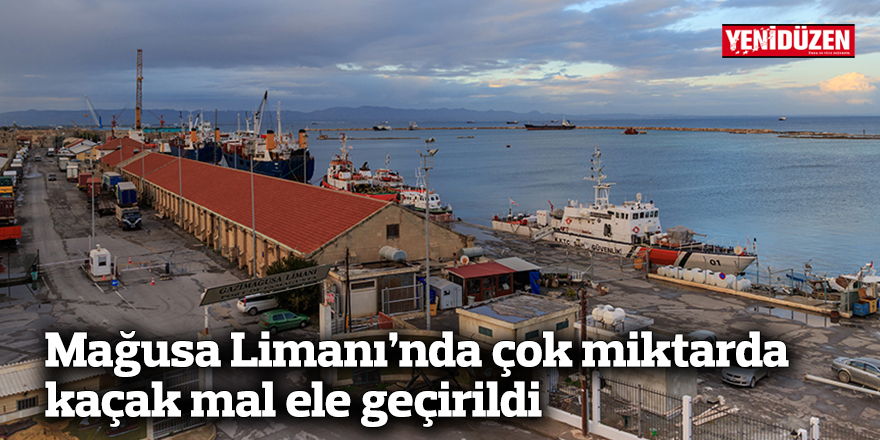 Mağusa Limanı’nda çok miktarda kaçak mal ele geçirildi