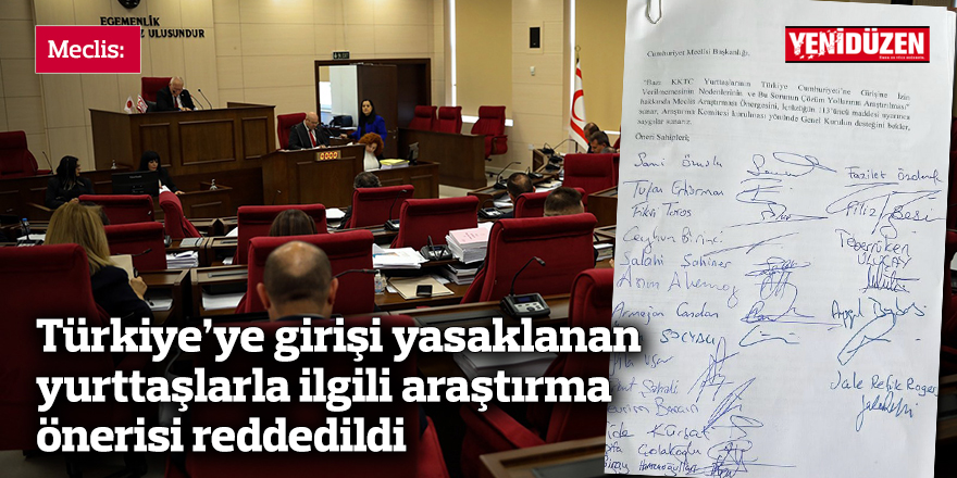 Türkiye’ye girişi yasaklanan yurttaşlarla ilgili araştırma önerisi reddedildi