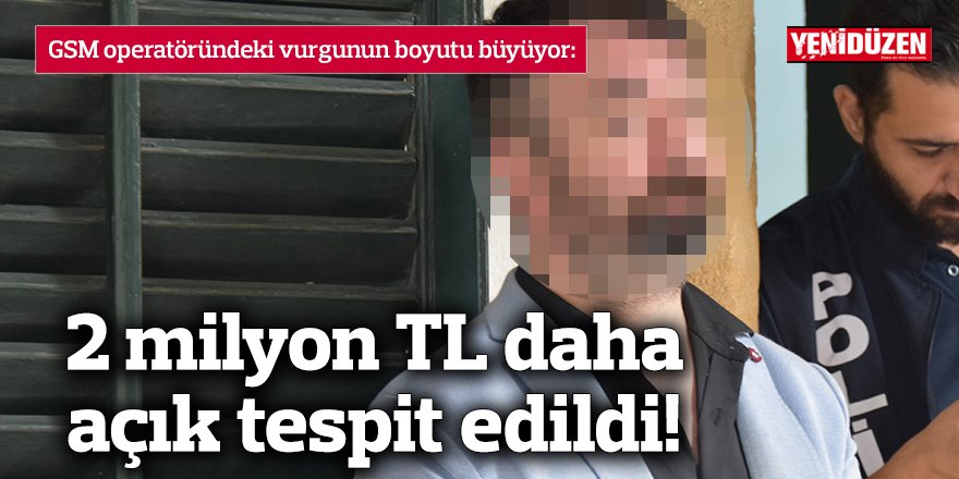 GSM operatöründeki vurgunun boyutu büyüyor