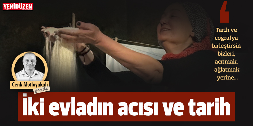 İki evladın acısı ve tarih