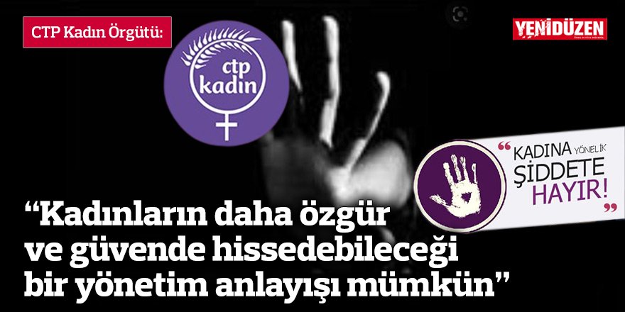 “Kadınların daha özgür ve güvende hissedebileceği bir yönetim anlayışı mümkün”