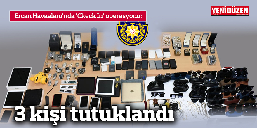 Ercan Havaalanı'nda 'Ckeck In' operasyonu: 3 tutuklu
