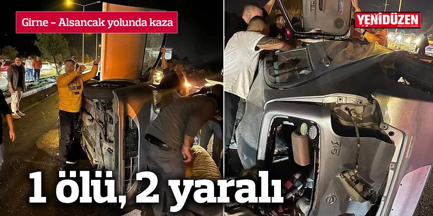 Girne - Alsancak yolunda ölümlü kaza, 2 yaralı