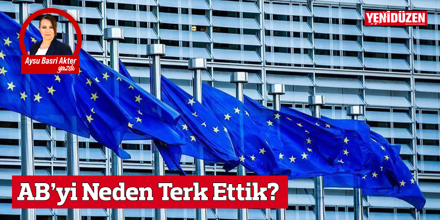 AB’yi Neden Terk Ettik?