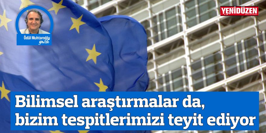 Bilimsel araştırmalar da, bizim tespitlerimizi teyit ediyor
