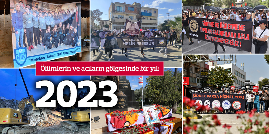 Ölümlerin ve acıların gölgesinde bir yıl: 2023