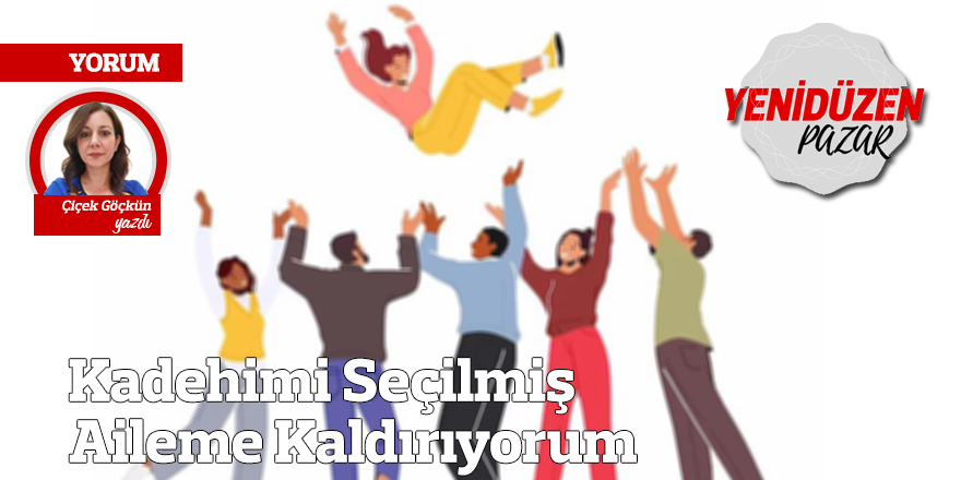 Kadehimi Seçilmiş Aileme Kaldırıyorum