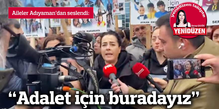 "Adalet için buradayız"