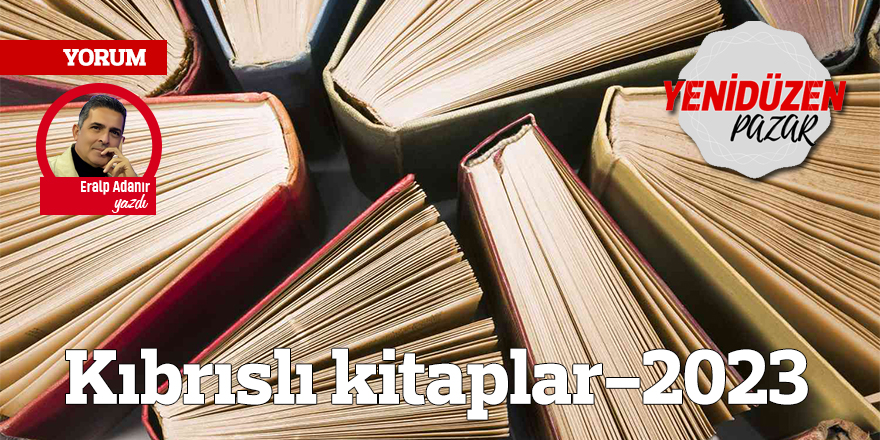 Eralp Adanır yazdı: Kıbrıslı kitaplar - 2023