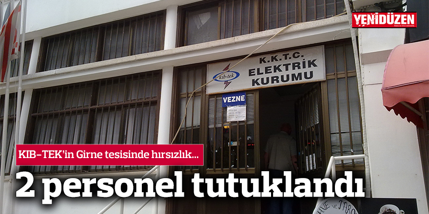 KIB-TEK’in Girne tesisinde hırsızlık: 2 personel tutuklandı
