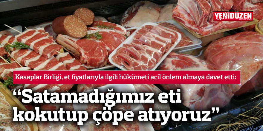 Kasaplar, et fiyatlarıyla ilgili hükümeti acil önlem almaya davet etti