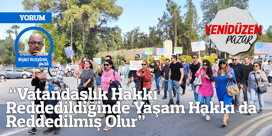 “Vatandaşlık Hakkı Reddedildiğinde Yaşam Hakkı da Reddedilmiş Olur”