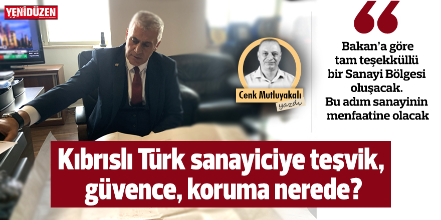 Kıbrıslı Türk sanayiciye teşvik yok, güvence yok, koruma yok bu anlaşmada