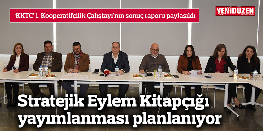 'KKTC' 1. Kooperatifçilik Çalıştayı’nın sonuç raporu paylaşıldı