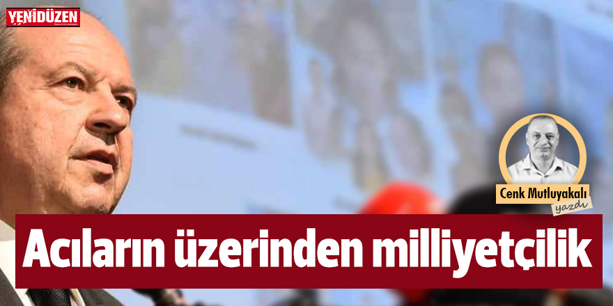 Acıların üzerinden milliyetçilik