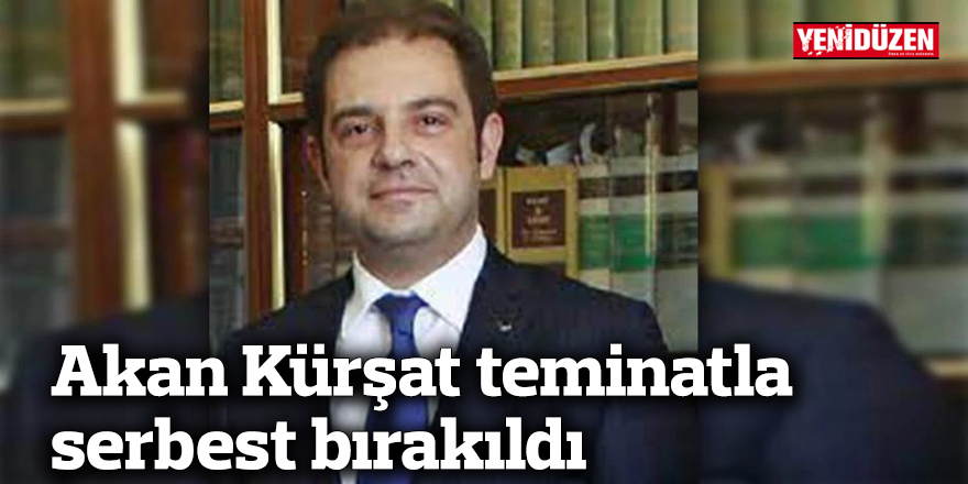 Akan Kürşat teminatla serbest bırakıldı