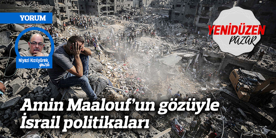 Amin Maalouf’un gözüyle İsrail politikaları