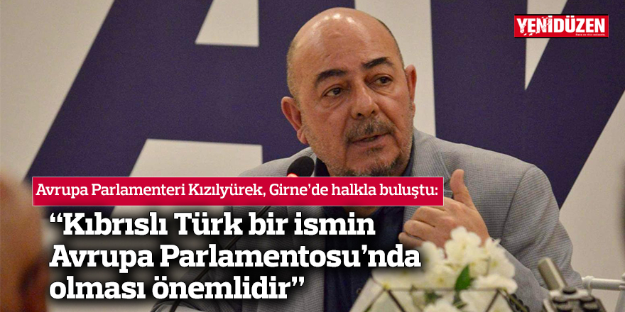 "Kıbrıslı Türk bir ismin Avrupa Parlamentosu’nda olması önemlidir”