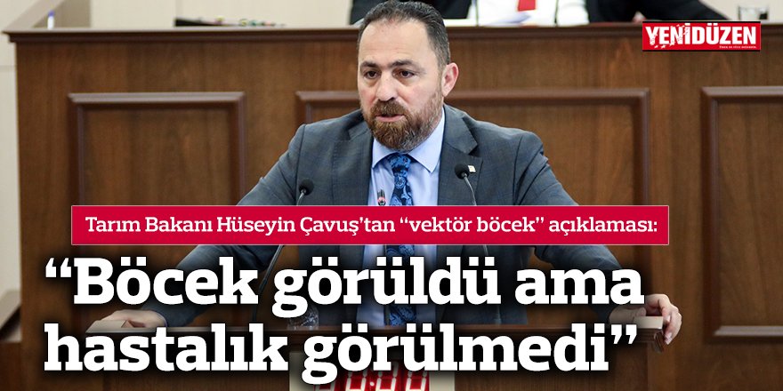 “Böcek görüldü ama hastalık görülmedi”