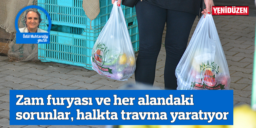 Zam furyası ve her alandaki sorunlar, halkta travma yaratıyor