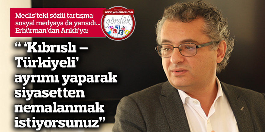 “‘Kıbrıslı – Türkiyeli’ ayrımı yaparak siyasetten nemalanmak istiyorsunuz”