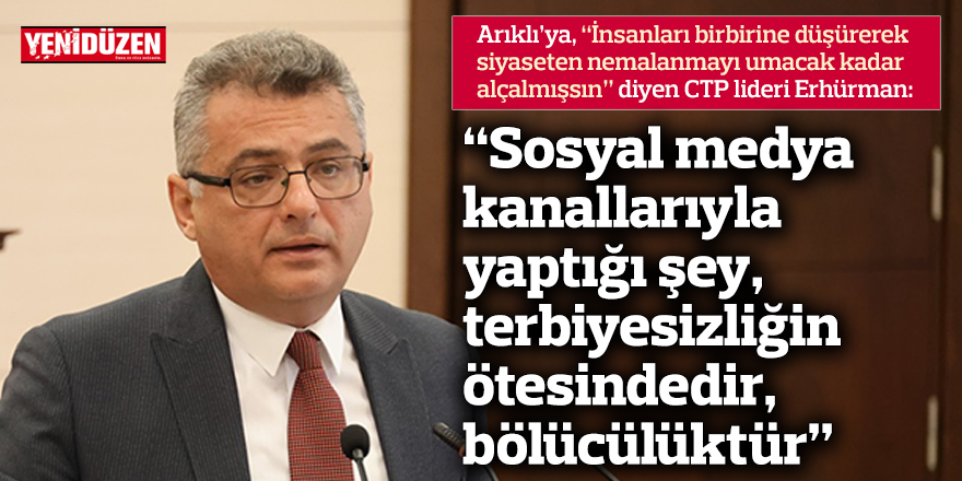 “Sosyal medya kanallarıyla yaptığı şey, terbiyesizliğin ötesindedir, bölücülüktür”