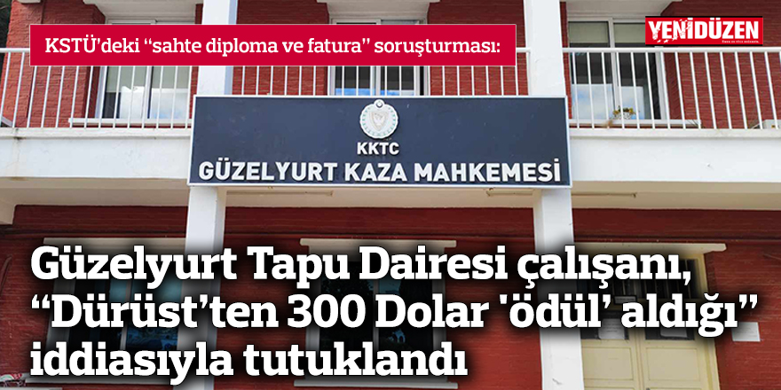Güzelyurt Tapu Dairesi çalışanı, "Dürüst'ten 300 Dolar 'ödül' aldığı" iddiasıyla tutuklandı