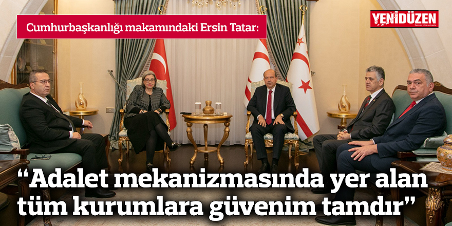 Tatar: “Adalet mekanizmasında yer alan tüm kurumlara güvenim tamdır”
