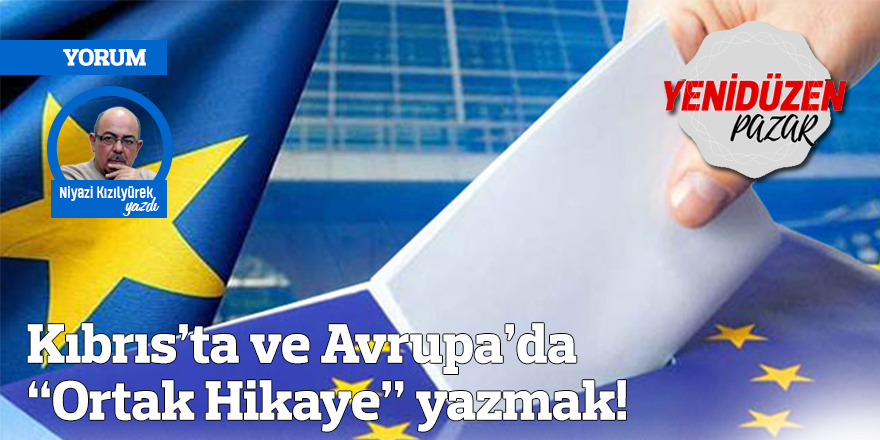 Kıbrıs’ta ve Avrupa’da “Ortak Hikaye” yazmak!