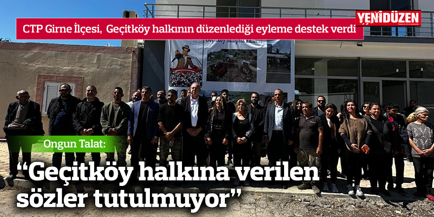 Talat: Geçitköy halkına verilen sözler tutulmuyor