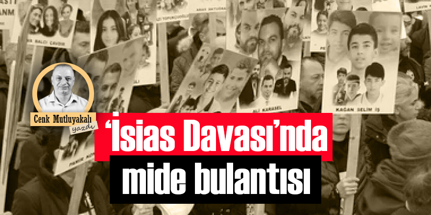 “İsias” davasında mide bulantısı
