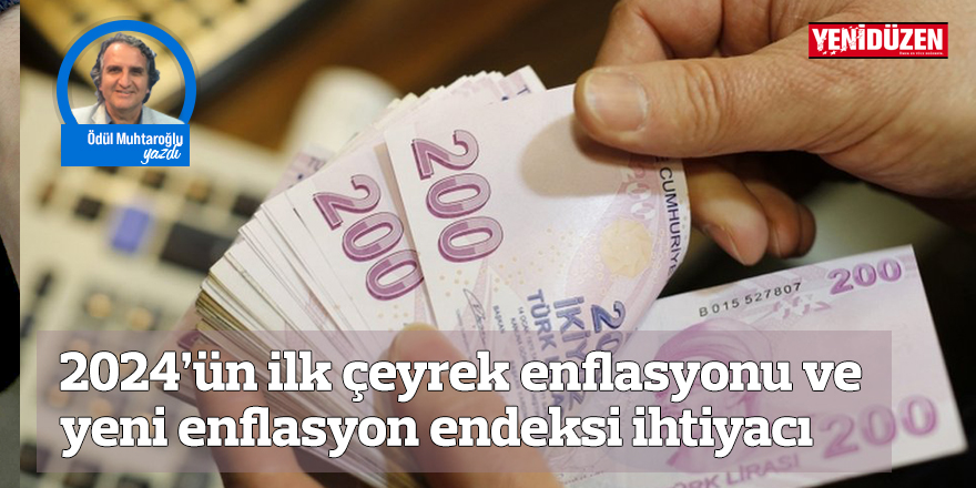 2024’ün ilk çeyrek enflasyonu ve yeni enflasyon endeksi ihtiyacı