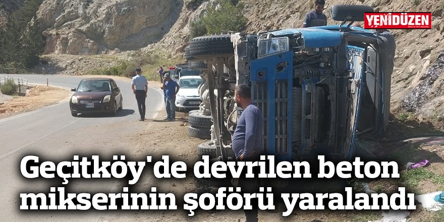 Geçitköy'de devrilen beton mikserinin şoförü yaralandı