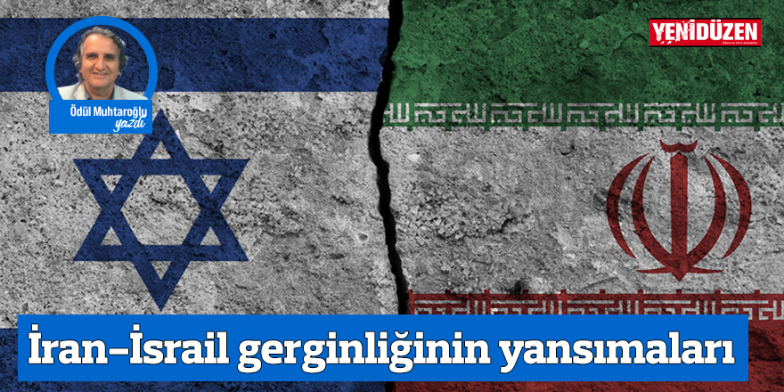İran-İsrail gerginliğinin yansımaları