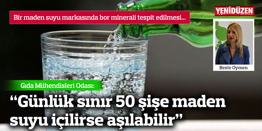 GMO: “Günlük sınır 50 şişe maden suyu içilirse aşılabilir”