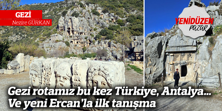 Gezi rotamız bu kez Türkiye, Antalya… Ve yeni Ercan’la ilk tanışma