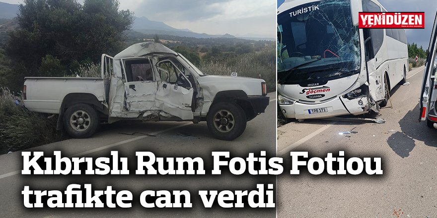 Kıbrıslı Rum Fotis Fotiou trafikte can verdi