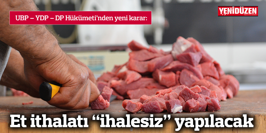 Et ithalatı “ihalesiz” yapılacak