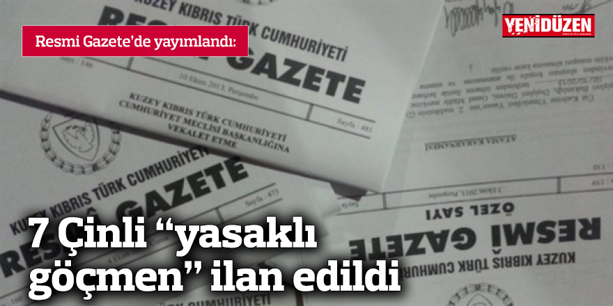 7 Çinli “yasaklı göçmen” ilan edildi